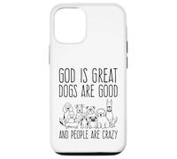 Custodia per iPhone 12/12 Pro Dio è grande, i cani sono bravi e le persone sono pazze amanti dei cani