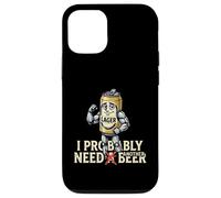 Custodia per iPhone 12/12 Pro Divertente personaggio della lattina di birra Probabilmente ho bisogno di un altro