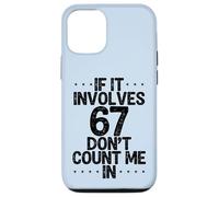 Custodia per iPhone 12/12 Pro Divertente se coinvolge 67 Non contarmi in sei sette meme