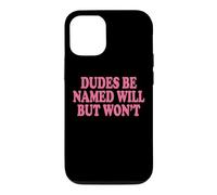 Custodia per iPhone 12/12 Pro Dudes Be Named Will But Won't