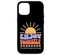 Custodia per iPhone 12/12 Pro Enjoy Yourself It's Later Than you Think
