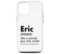 Custodia per iPhone 12/12 Pro Eric Like A Normal Guy Only Cooler Legend King Nome