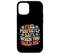 Custodia per iPhone 12/12 Pro Feel Perfectly Safe When You Hold Me Comfort Hug -