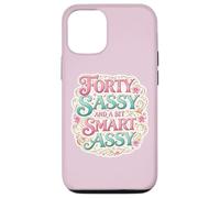 Custodia per iPhone 12/12 Pro Funny Womens 40 Birthday Forty Sassy And A Bit Smart Assy