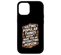 Custodia per iPhone 12/12 Pro Hating Popular Things Won't Make You Interesting -