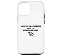 Custodia per iPhone 12/12 Pro Hold Me In Disprezzo Fino a quando le mucche tornano a casa Divertente Avvocato