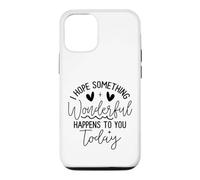 Custodia per iPhone 12/12 Pro Hope Something Wonderful Happens Today Citazione