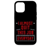 Custodia per iPhone 12/12 Pro I Almost Quit This Job Everyday Work Stress Office -
