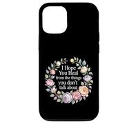 Custodia per iPhone 12/12 Pro I Hope You Heal From The Things You Don't Talk About -