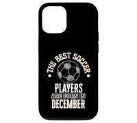 Custodia per iPhone 12/12 Pro I migliori giocatori di calcio sono nati a dicembre regalo di compleanno