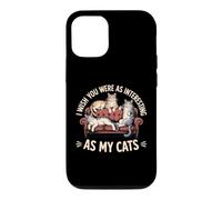 Custodia per iPhone 12/12 Pro I Wish You Were As Interesting As My Cats Feline Pet