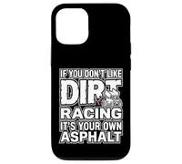 Custodia per iPhone 12/12 Pro IF YOU DON'T LIKE DIRT RACING IT'S YOUR OWN ASPHALT