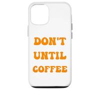 Custodia per iPhone 12/12 Pro il caffè del mattino non mi parla finché non ho preso il mio caffè