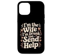 Custodia per iPhone 12/12 Pro I'm The Wife I'm Drunk Too Send Help Party Spouse -
