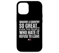 Custodia per iPhone 12/12 Pro Imagine A Country So Great Even Ones Hate It Refuse to Leave