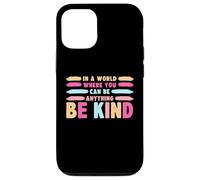 Custodia per iPhone 12/12 Pro In A World Where You Can Be Anything Be Kind T-Shirt