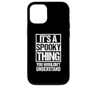 Custodia per iPhone 12/12 Pro It's A Spooky Thing You Wouldn't Understand Scary Halloween