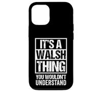 Custodia per iPhone 12/12 Pro It's A Walsh Thing You Wouldn't Understand Surname Name