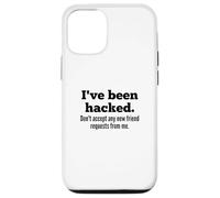 Custodia per iPhone 12/12 Pro I've Been Hacked - Don't Accept Any New Friend Requests
