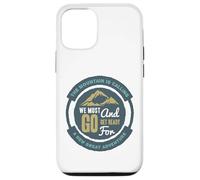 Custodia per iPhone 12/12 Pro La montagna chiama Dobbiamo andare e prepararci