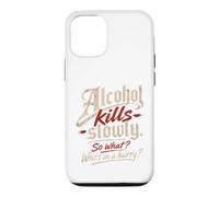 Custodia per iPhone 12/12 Pro L'alcol ti uccide lentamente." "Allora cosa?, Chi ha fretta?"