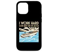 Custodia per iPhone 12/12 Pro Lavoro duro in modo che la mia barca possa vivere meglio Barca Proprietario