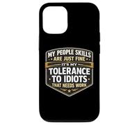 Custodia per iPhone 12/12 Pro Le mie abilità di persone vanno bene La mia tolleranza agli idioti ha bisogno di lavoro