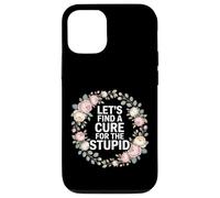 Custodia per iPhone 12/12 Pro Let's Find A Cure For The Stupid Scherzi sarcastici -