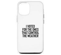 Custodia per iPhone 12/12 Pro Liberal Meme I Voted for the Ones that Control the Weather