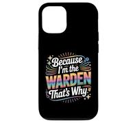 Custodia per iPhone 12/12 Pro Maglietta con scritta "Because I'm The WARDEN That's Why WARDENS