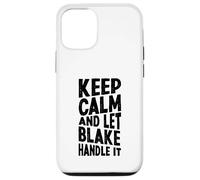 Custodia per iPhone 12/12 Pro Mantieni la calma e lascia che Blake se ne occupi Nome divertente