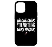 Custodia per iPhone 12/12 Pro No One Owes You Anything Work Harder Ethic Motivation