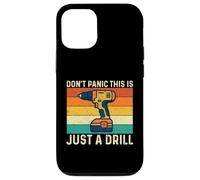 Custodia per iPhone 12/12 Pro Non farti prendere dal panico, questo è solo un trapano - Falegname per la lavorazione del legno