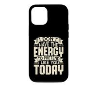 Custodia per iPhone 12/12 Pro Non ho l'energia per fingere che mi piaci oggi divertente