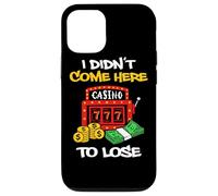 Custodia per iPhone 12/12 Pro Non sono venuto qui per perdere gioco d'azzardo Slot Machine