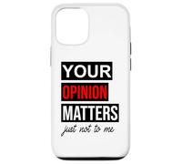 Custodia per iPhone 12/12 Pro Of Course Your Opinion Matters Just Not to Me I Don't Care