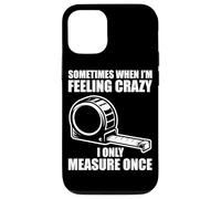 Custodia per iPhone 12/12 Pro Only measure once Woodworking divertente falegname artigiani