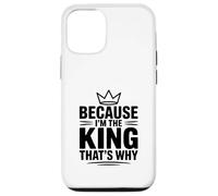Custodia per iPhone 12/12 Pro Perché io sono il re, ecco perché