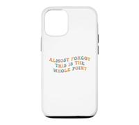 Custodia per iPhone 12/12 Pro Quasi dimenticato che questo è l"intero punto Meme Teen Purpose Life