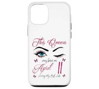 Custodia per iPhone 12/12 Pro Questa regina è nata ad aprile 11 Living My Best Life Queen