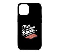 Custodia per iPhone 12/12 Pro Questo è troppo, dice Bacon, Nessuno ha mai scherzato sul cibo.