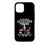 Custodia per iPhone 12/12 Pro Quilter Gift - Were More Than Just Quilting Friends Flamingo