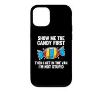 Custodia per iPhone 12/12 Pro Show Me The Candy First And Then I Get In The Van