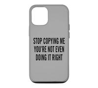 Custodia per iPhone 12/12 Pro Smettila di copiarmi, non lo stai nemmeno facendo bene