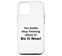 Custodia per iPhone 12/12 Pro Smettila di pensarci! Fallo subito!