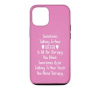 Custodia per iPhone 12/12 Pro Sometimes Talking to Your Sister is all the Therapy You Need