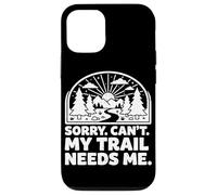 Custodia per iPhone 12/12 Pro Sorry Can't My Trail Needs Me Divertente Escursionismo Trekking Campeggio