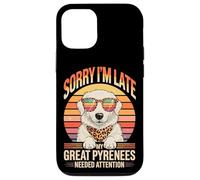 Custodia per iPhone 12/12 Pro Sorry I'm Late My Great Pyrenees Needed Attention Lover