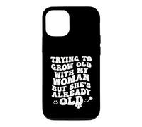 Custodia per iPhone 12/12 Pro Sto cercando di invecchiare con la mia donna ma è già vecchia Divertente