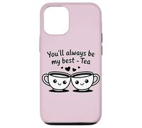 Custodia per iPhone 12/12 Pro Tazze da tè con scritta "You'll Always Be My Best"